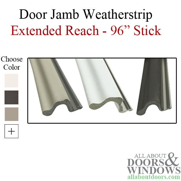 Door Jamb Weatherstrip, 96 inch stick Extended Reach, Choose Color - Door Jamb Weatherstrip, 96 inch stick Extended Reach, Choose Color