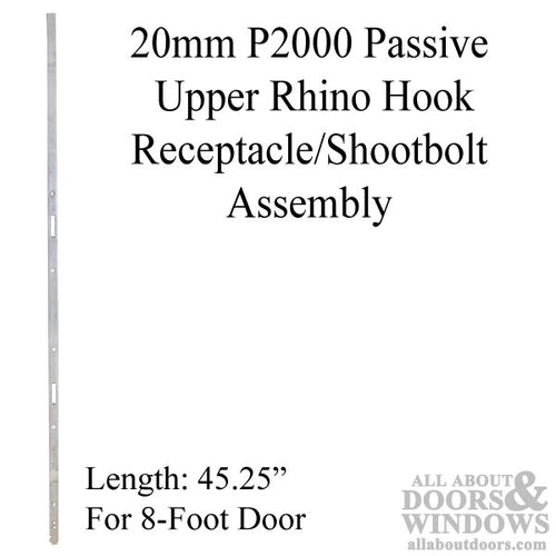 20mm P2000 Passive Upper Rhino Hook Receptacle / Shootbolt Assembly (45.25 length), 8'0 Door - 20mm P2000 Passive Upper Rhino Hook Receptacle / Shootbolt Assembly (45.25 length), 8'0 Door