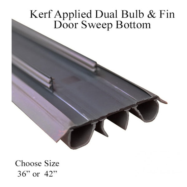 Kerf Applied Dual Bulb & Fin Door Bottom Sweep - Choose Length - Kerf Applied Dual Bulb & Fin Door Bottom Sweep - Choose Length