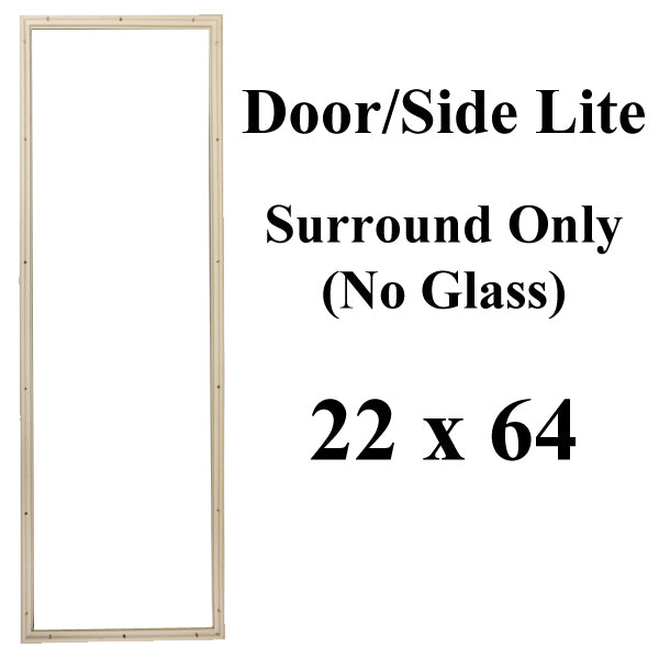 Therma-Tru 22 x 64 for 1/2 or 1 inch glass; Surround Only No Glass, 1 Lite - Therma-Tru 22 x 64 for 1/2 or 1 inch glass; Surround Only No Glass, 1 Lite