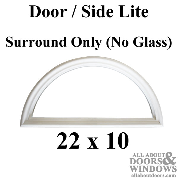 Therma-Tru 22 x 10 1-lite Half-Round Surround, NO GLASS door lite - Therma-Tru 22 x 10 1-lite Half-Round Surround, NO GLASS door lite