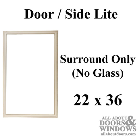 Therma-Tru 22 x 36  for 1/2 inch or 1 inch Glass; Surround Only,  No glass 1 Lite