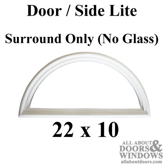 Therma-Tru 22 x 10 1-lite Half-Round Surround, NO GLASS door lite
