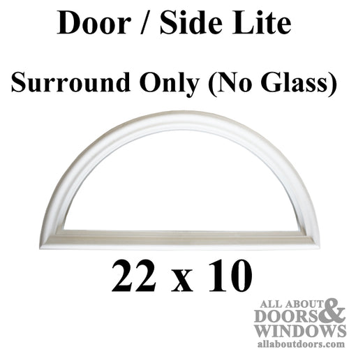Therma-Tru 22 x 10 1-lite Half-Round Surround, NO GLASS door lite - Therma-Tru 22 x 10 1-lite Half-Round Surround, NO GLASS door lite