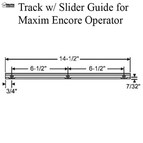 Truth 11576 Track with Slider Guide for Maxim / Encore Operator - Truth 11576 Track with Slider Guide for Maxim / Encore Operator