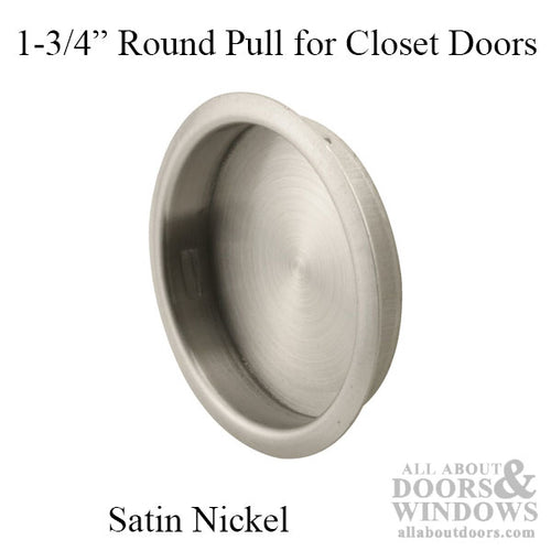 Pull - 1-3/4 Inch - Round - Satin Nickel Finish - Closet Door - Pull - 1-3/4 Inch - Round - Satin Nickel Finish - Closet Door