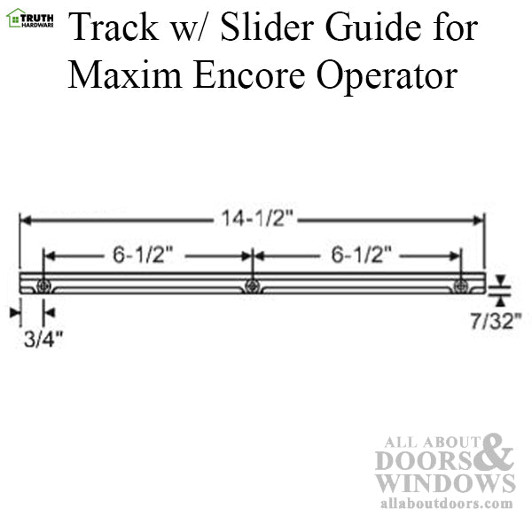 Truth 11576 Track with Slider Guide for Maxim / Encore Operator - Truth 11576 Track with Slider Guide for Maxim / Encore Operator