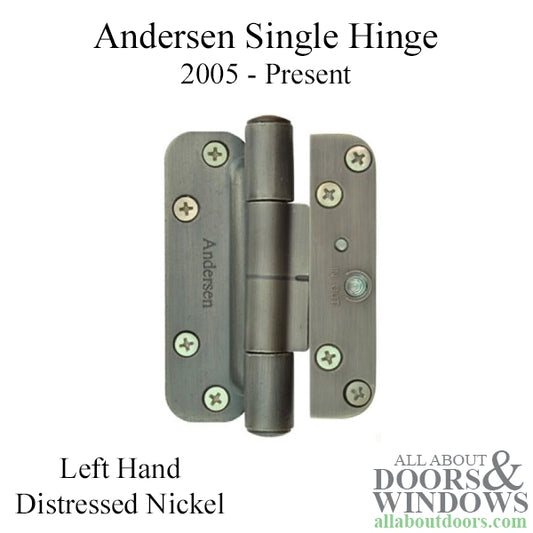 Andersen Single Hinge, Left Hand (2005-Present) - Distressed Nickel