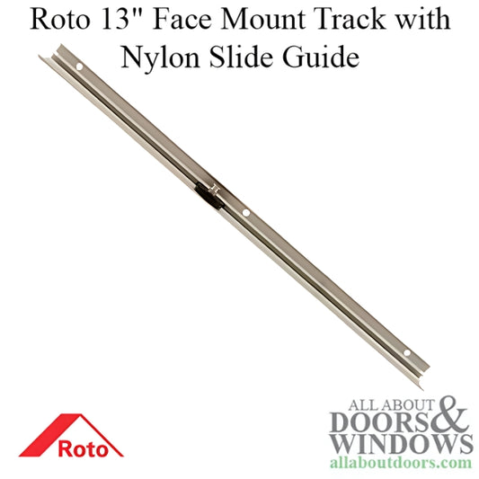 Roto  13" face mount track with nylon slide guide