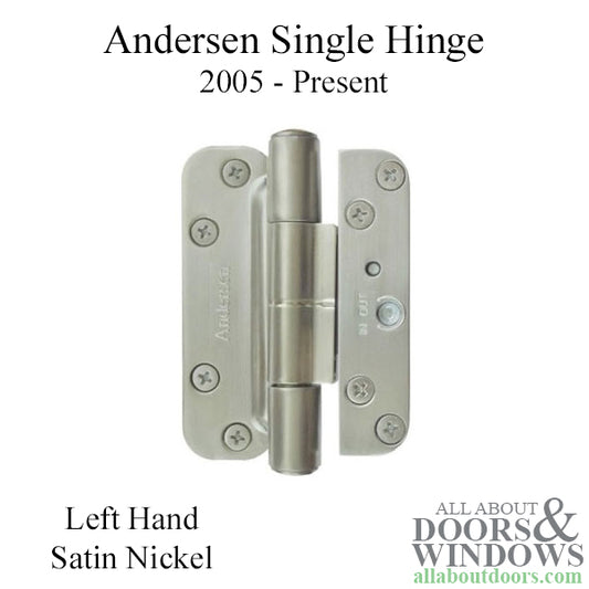 Andersen Single Hinge, Left Hand (2005-Present) - Satin Nickel