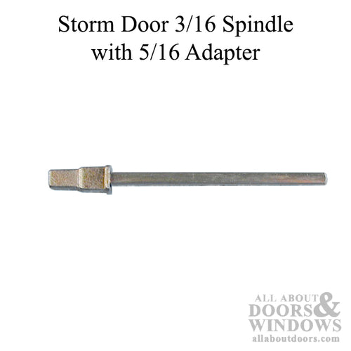 Storm Door 3/16 Spindle with 5/16 Adapter on One End - Storm Door 3/16 Spindle with 5/16 Adapter on One End