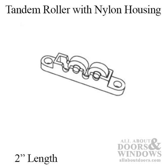 Tandem Roller with Nylon Housing - 2 inch length