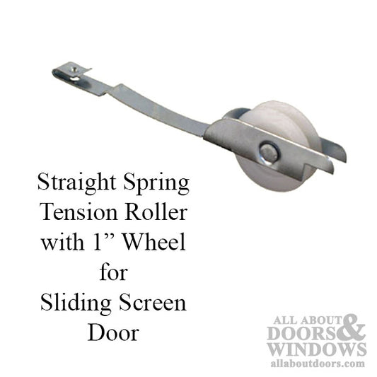 Straight Spring Tension Roller with 1 Inch Wheel for Sliding Screen Door - Choose Wheel Material