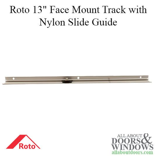 Roto  13" face mount track with nylon slide guide