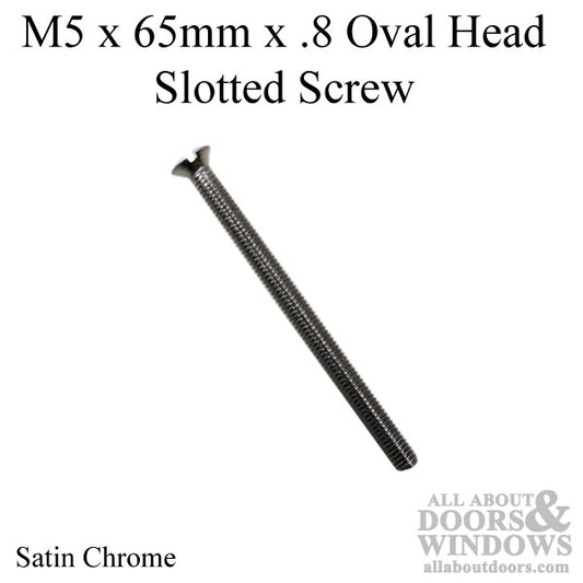 M5 x 65mm x .8 Oval Head Slotted Screw, 2-1/4 door  - Satin Chrome