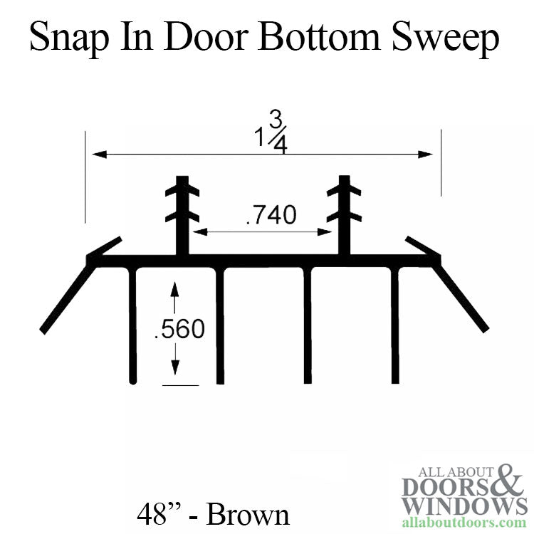 Door sweep, snap-in, 2 barbs @ 3/4 inches 4 Fins, 2 drip fins 48 inches - Brown - Door sweep, snap-in, 2 barbs @ 3/4 inches 4 Fins, 2 drip fins 48 inches - Brown