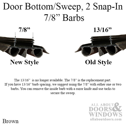 Door Bottom / Sweep; snap-in; - 2 Barbs @ 7/8 inch - Brown - Door Bottom / Sweep; snap-in; - 2 Barbs @ 7/8 inch - Brown