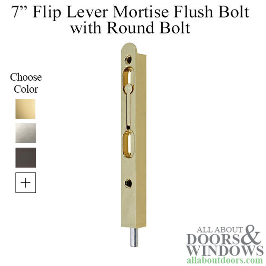 7 Inch Flip Lever Mortise Flush Bolt with Round Bolt - Choose Color